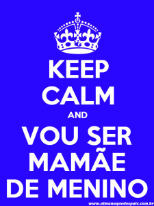 keep-calm-vou-ser-mamae-de-menino